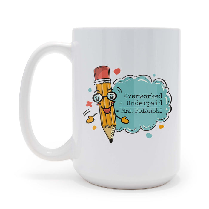 Overworked Underpaid Teacher Personalized 15 oz Ceramic Coffee Mug