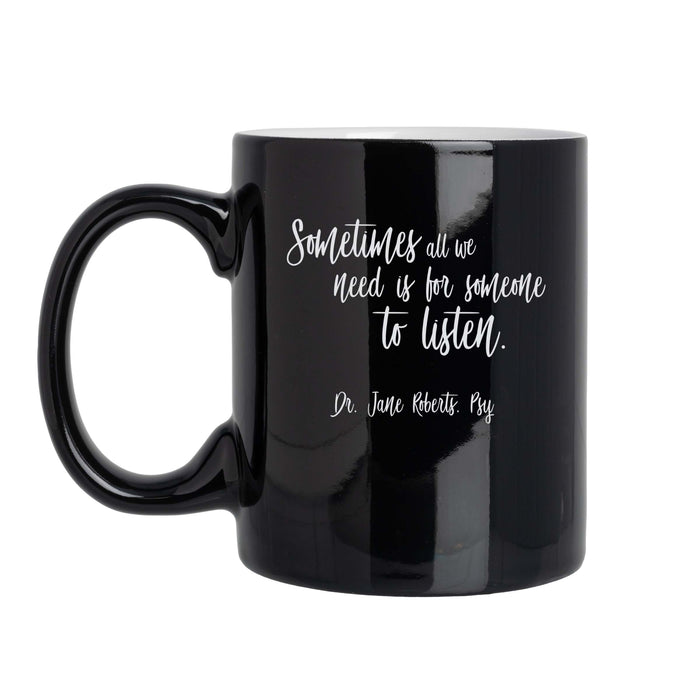 Personalized Sometimes All We Need Is For Someone To Listen - 11oz Laser Engraved Mug