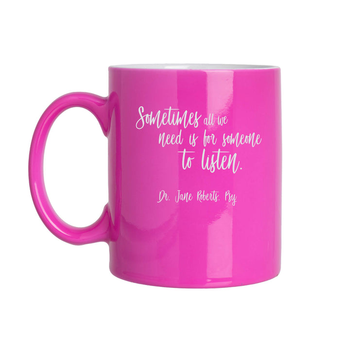 Personalized Sometimes All We Need Is For Someone To Listen - 11oz Laser Engraved Mug