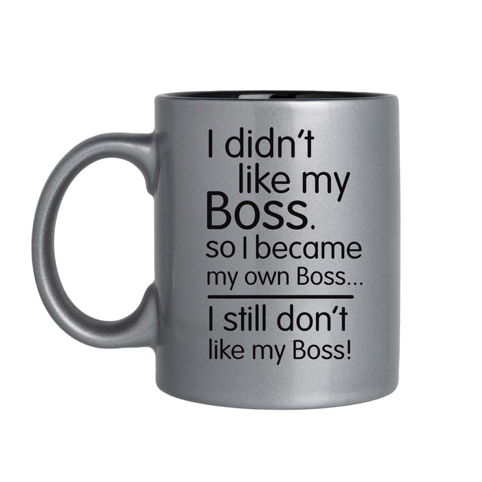 I Didnt Like My Boss - 11oz Laser Engraved Mug