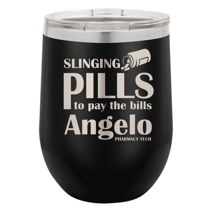 Slinging Pills to Pay the Bills Personalized Engraved Insulated Stemless Stainless Steel 12 oz Tumbler