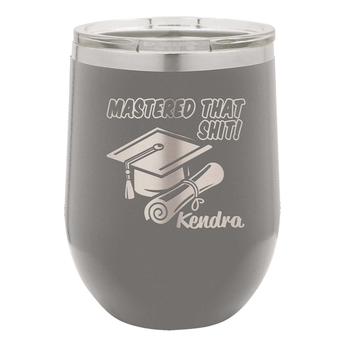 Personalized Graduation Gift Engraved Mastered That Shit Insulated Stemless Stainless Steel 12 oz Tumbler