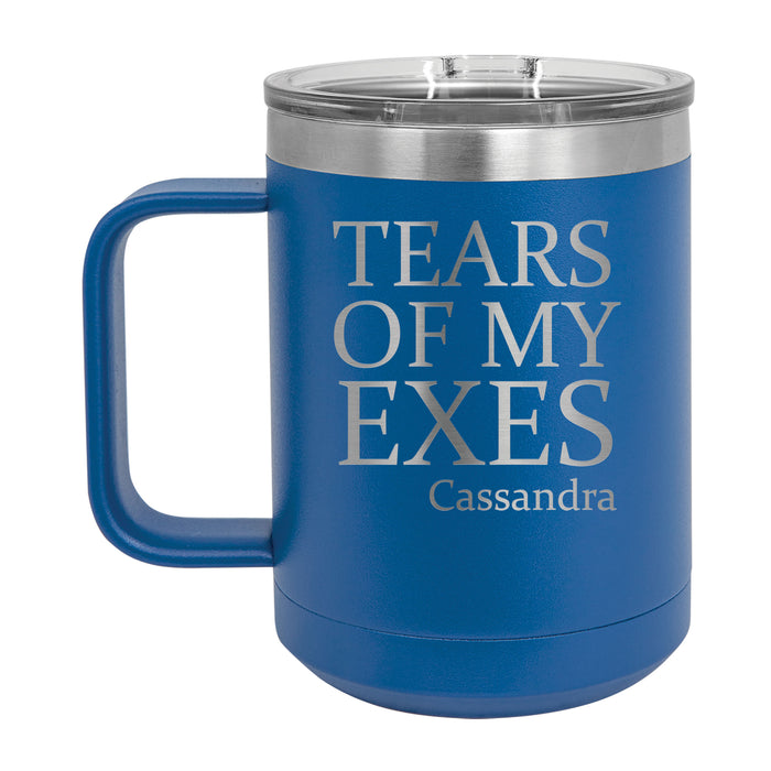 Tears of My Exes -  Personalized Engraved 15 oz Insulated Coffee Mug