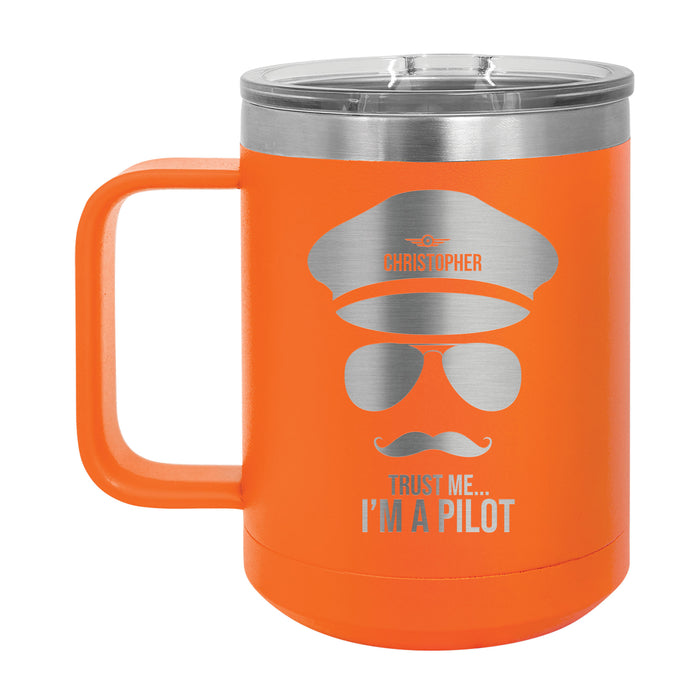 Trust Me I'm A Pilot -  Personalized Engraved 15 oz Insulated Coffee Mug