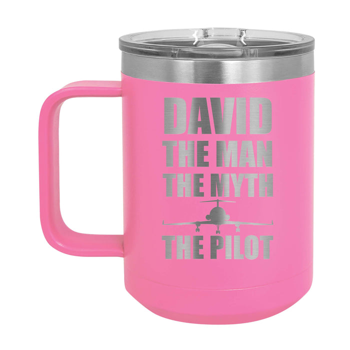The Man The Myth The Pilot -  Personalized Engraved 15 oz Insulated Coffee Mug