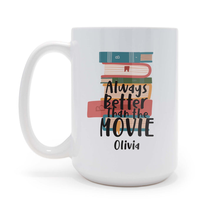 Always Better Than The Movie - 15 oz Ceramic Coffee Mug