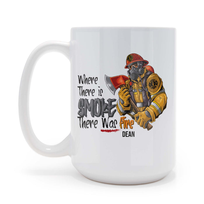Firefighter - Where There is Smoke There Was Fire - Personalized 15 oz Coffee Mug
