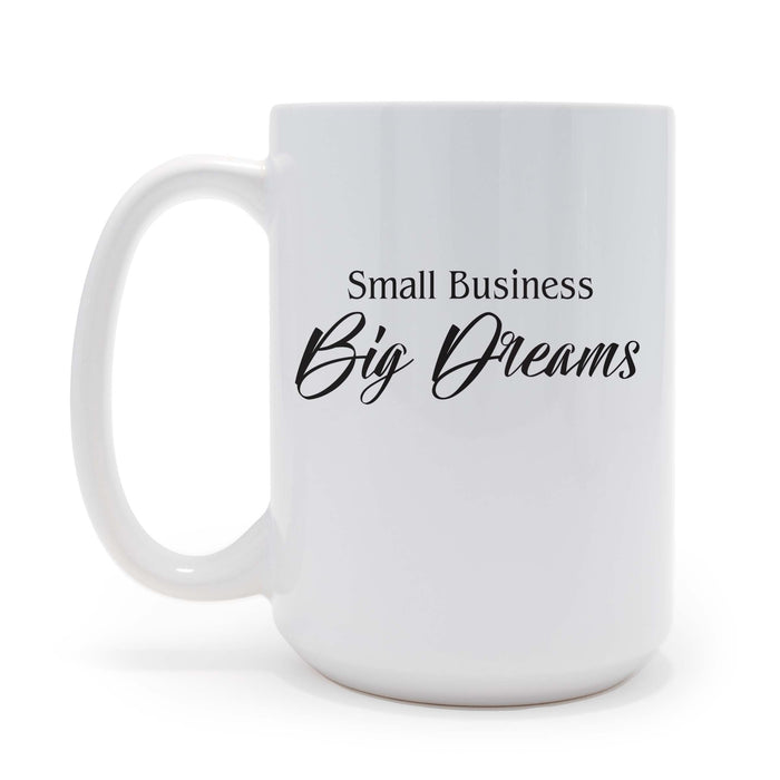 Small Business Big Dreams V1 - 15 oz Coffee Mug