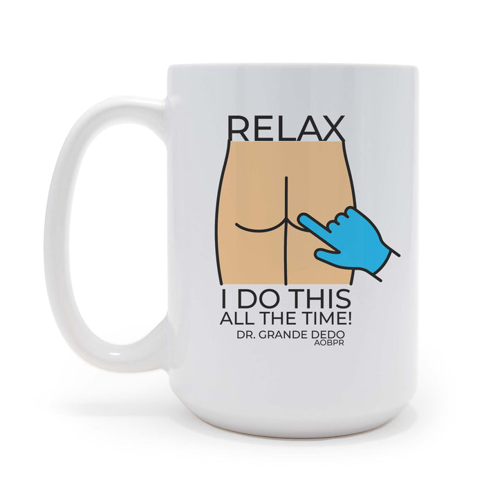 Personalized Relax I Do This All The Time - Proctologist Themed 15 oz Coffee Mug
