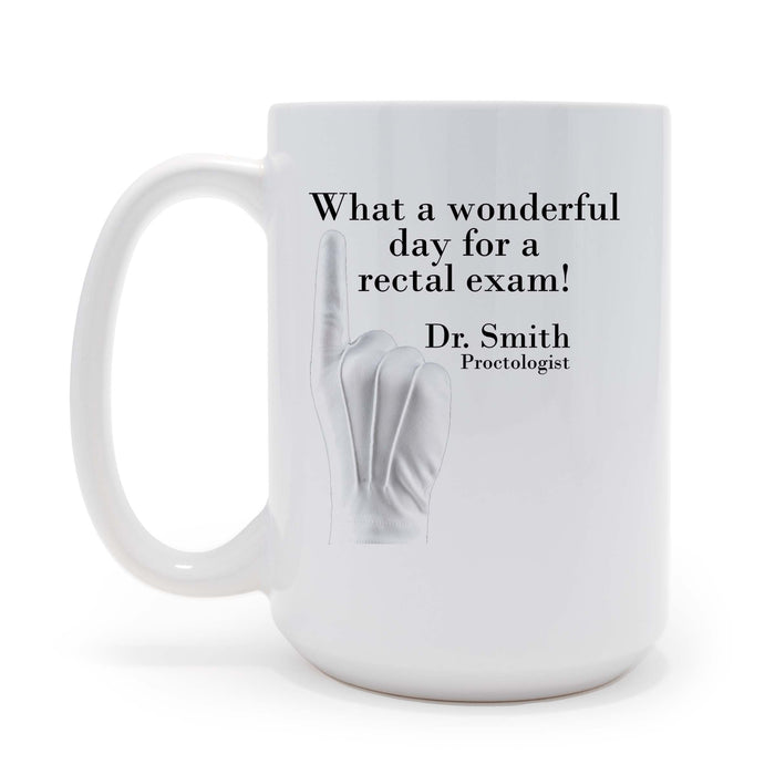 What a Wonderful Day for a Rectal Exam - Funny Modern Slang - 15 oz Coffee Mug, May be Personalized