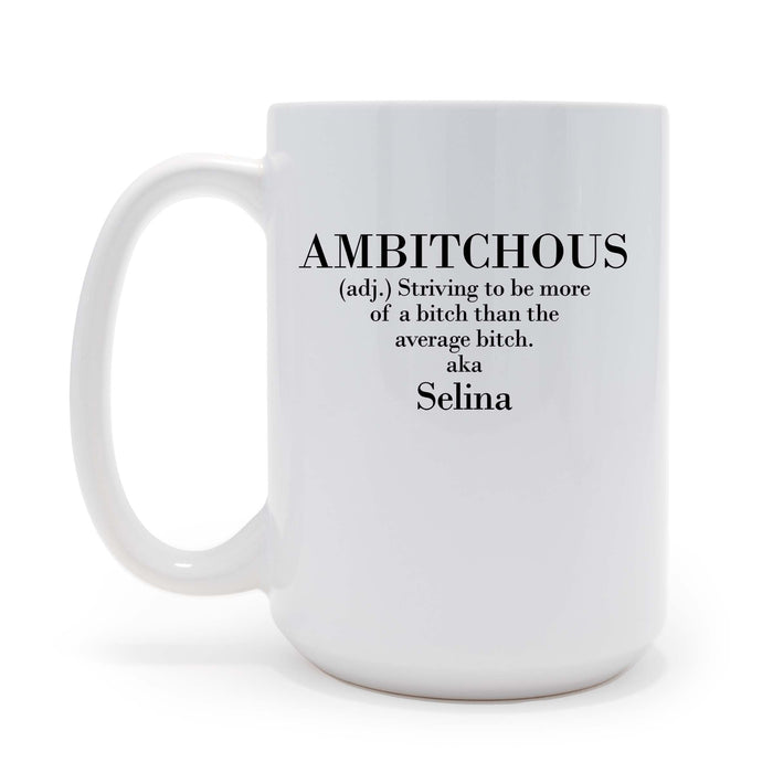 Personalized Ambitchous - Funny Modern Slang - 15 oz Coffee Mug