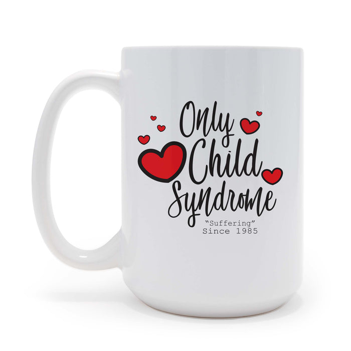 Only Child Syndrome - 15 oz Coffee Mug, May be Personalized