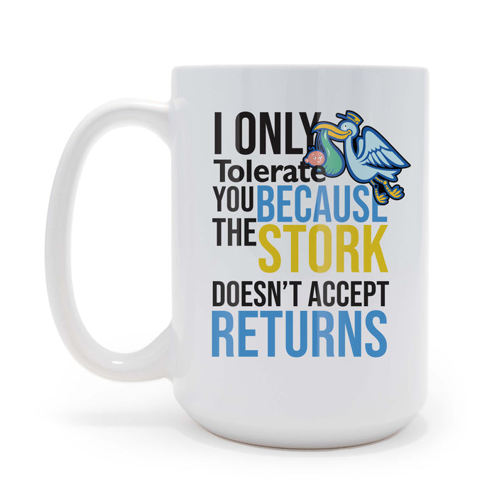 The Stork Doesn't Accept Returns 15 oz Coffee Mug