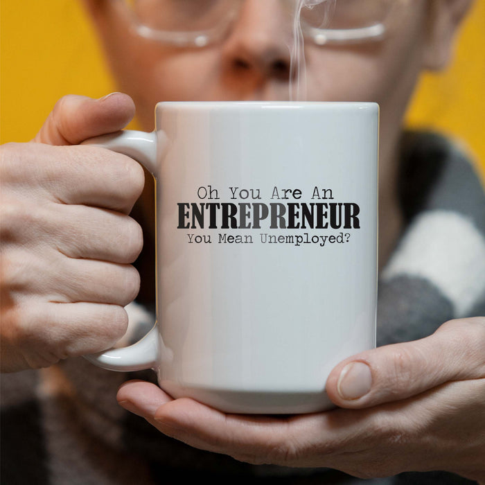 Oh You Are An Entrepreneur...  - 15 oz Coffee Mug