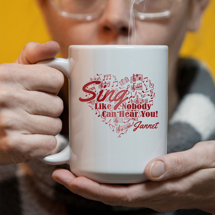 Sing Like Nobody Can Hear You -Personalized 15 oz Coffee Mug