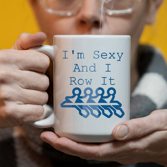Personalized Gift, Sport Rowing I'm Sexy And I Row It 15 oz Coffee Mug