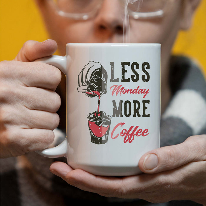 Less Monday More Coffee 15 oz Coffee Mug