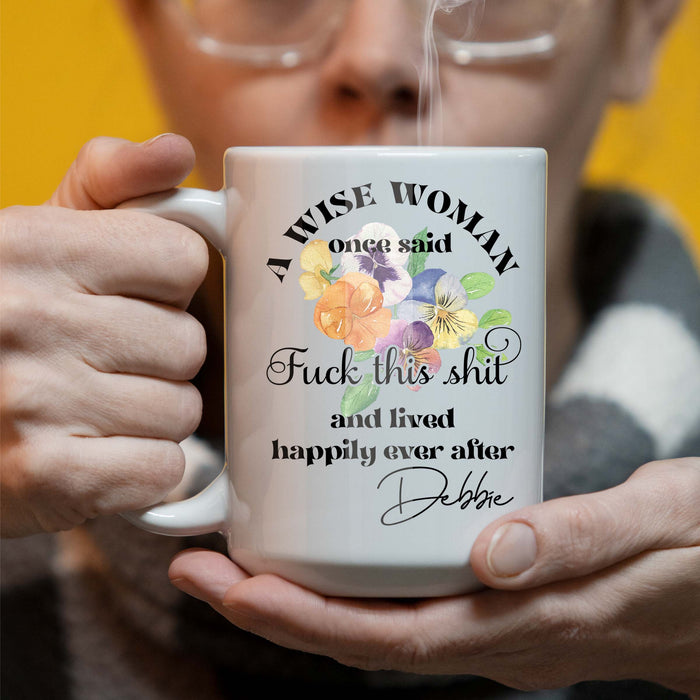 A Wise Woman Once Said Personalized 15 oz Ceramic Coffee Mug