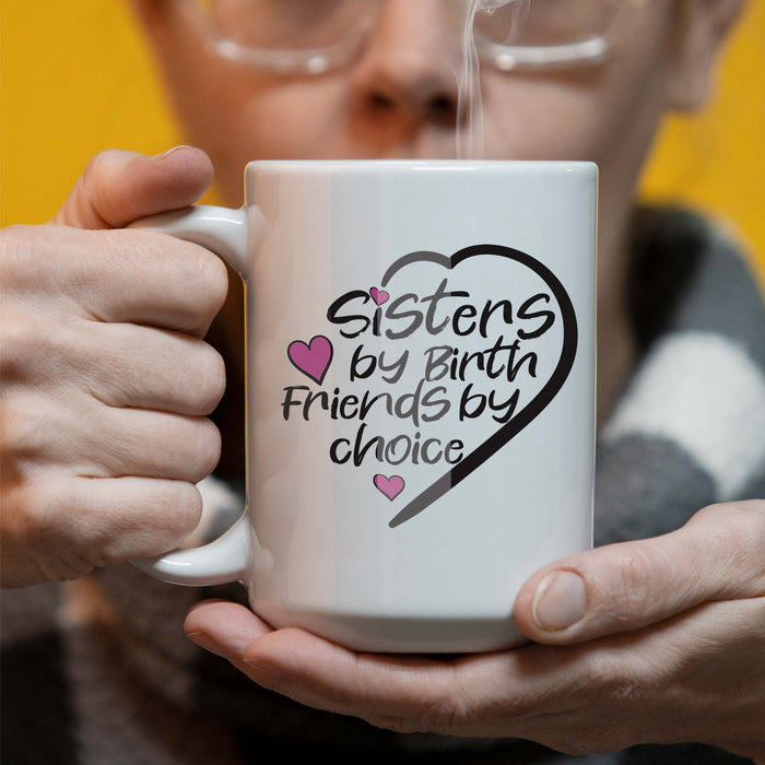 Sisters By Birth Friends By Choice 15 oz Coffee Mug