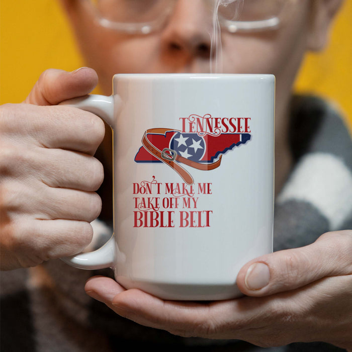 Don't Make Me Take Off My Bible Belt 15 oz Coffee Mug