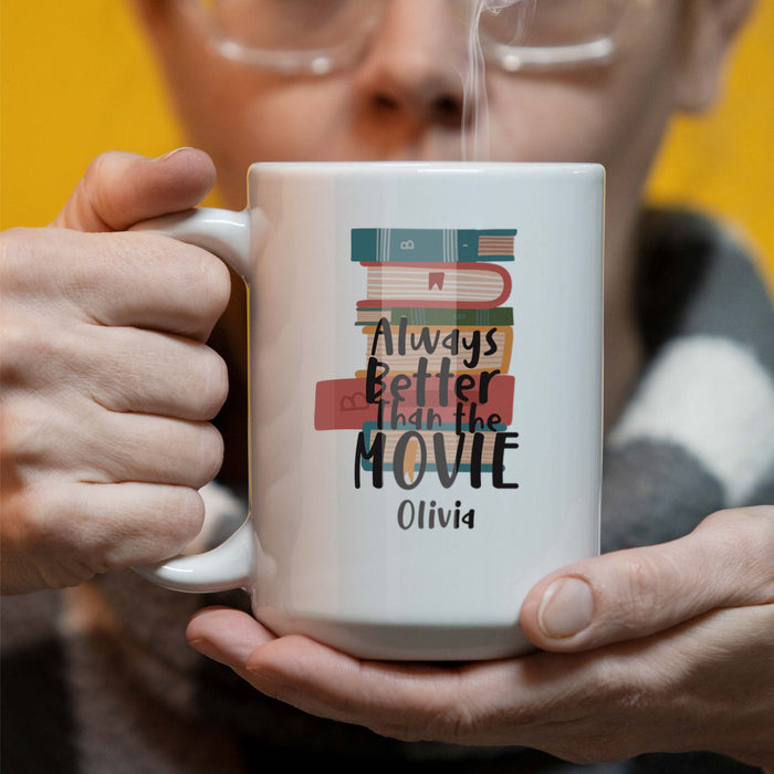 Always Better Than The Movie - 15 oz Ceramic Coffee Mug