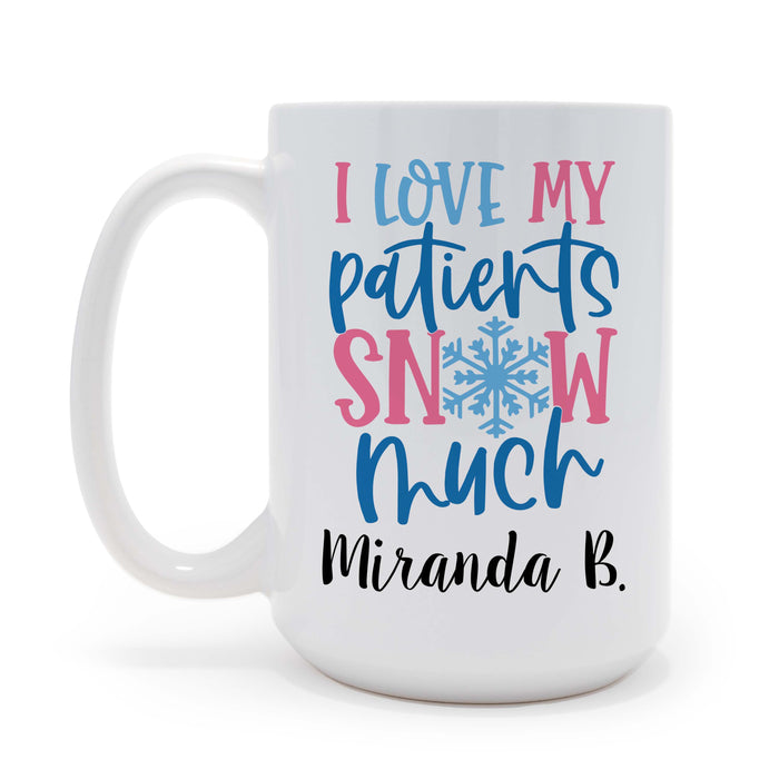 I Love My Patients SNOW Much Personalized 15 ounce Ceramic Coffee Mug