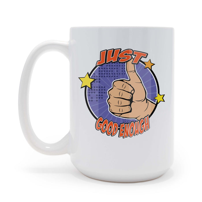Just Good Enough Sarcastic 15 oz Coffee Mug, May be Personalized