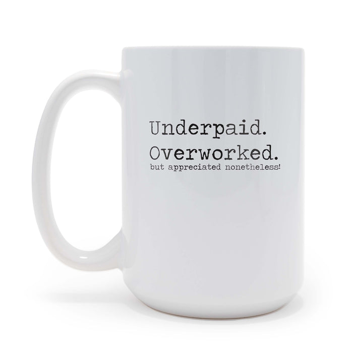 Underpaid and Overworked sarcastic 15 oz Coffee Mug, May be Personalized