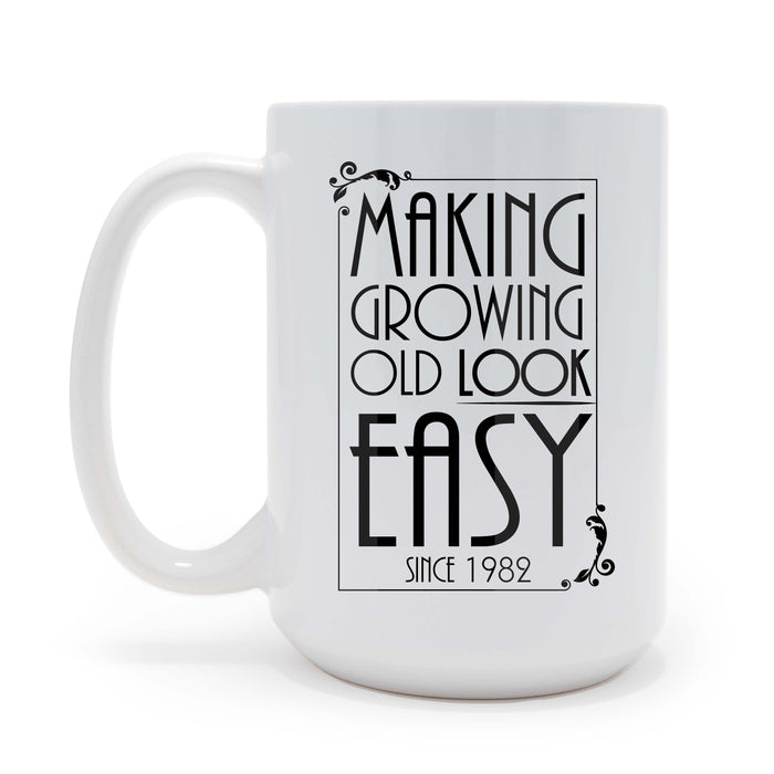 Making Growing Old Look Easy 15 oz Coffee Mug, Birthday