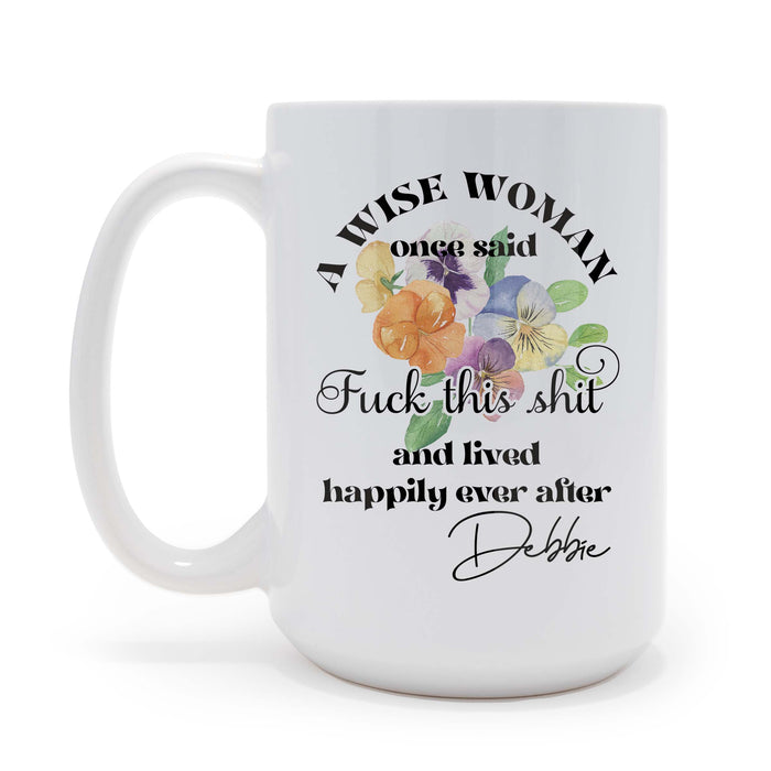 A Wise Woman Once Said Personalized 15 oz Ceramic Coffee Mug