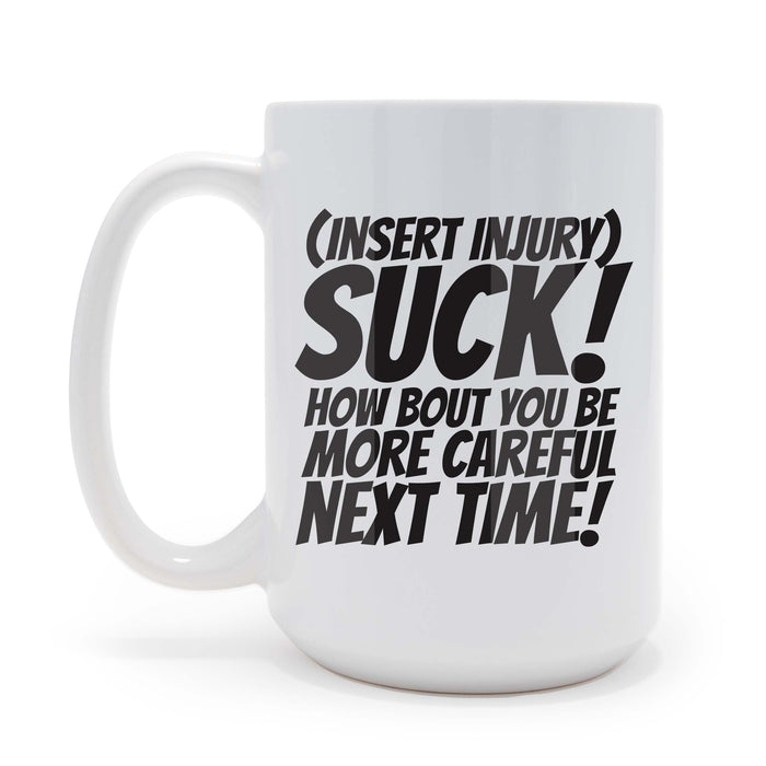 Injuries Suck Sarcastic 15 oz Coffee Mug