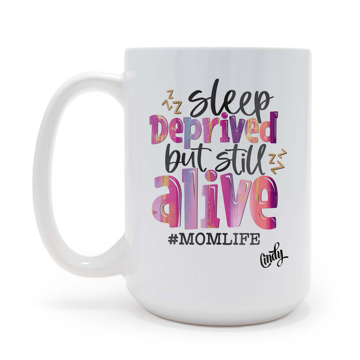 Personalized Mom Life Sleep Deprived But Still Alive 15 oz Coffee Mug