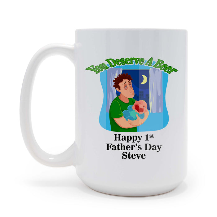 You Deserve a Beer Father's Day Gift for New Dad 15 oz Coffee Mug
