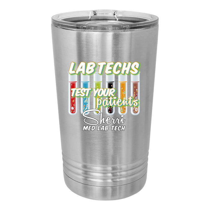 Medical Lab Techs Test Your Patients Personalized UV Printed Insulated Stainless Steel 16 oz Tumbler