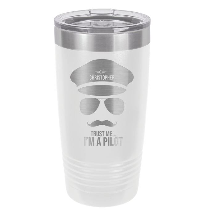 Trust Me I'm A Pilot - Personalized Engraved Insulated Stainless Steel 20 oz Tumbler