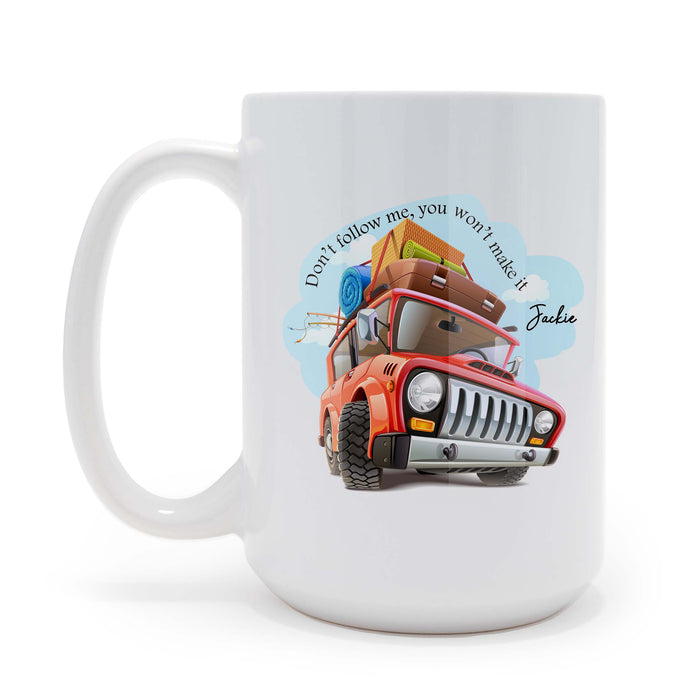 Personalized Don't Follow Me You Won't Make It Offroad Vacation Themed 15 oz Coffee Mug