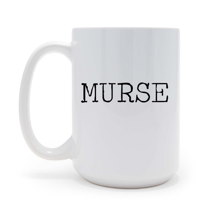 Murse - Nurse Humor - 15oz Coffee Mug
