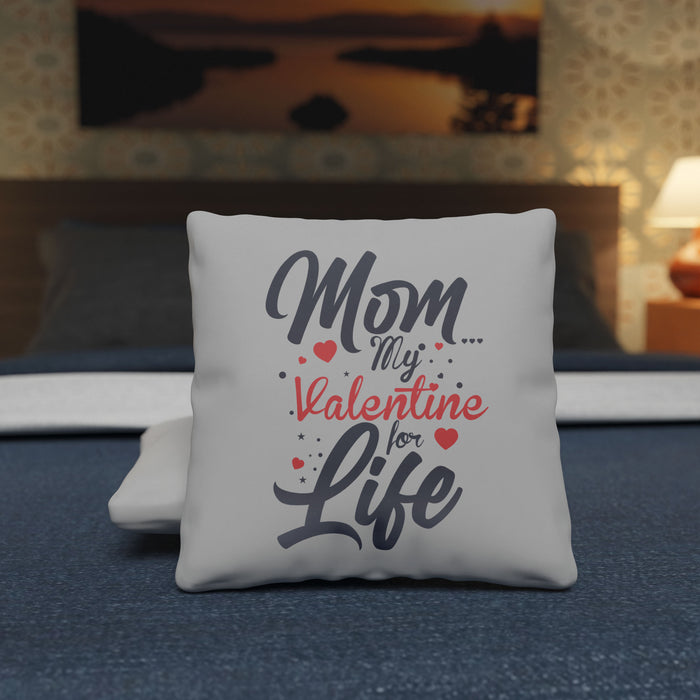 Mom My Valentine For Life , 15.75in x 15.75in Peach Skin Pillow Cover, with Optional Insert