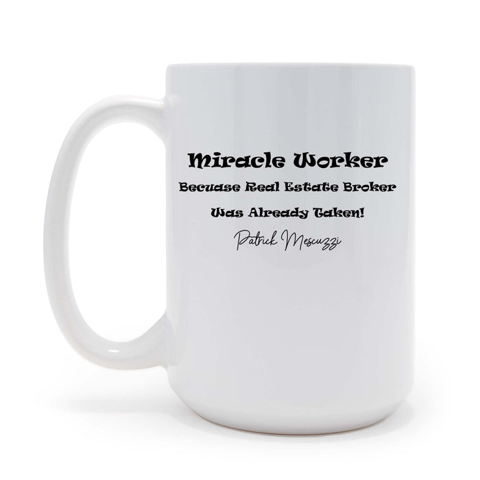 Miracle Worker - Real Estate Themed - 15 oz Coffee Mug