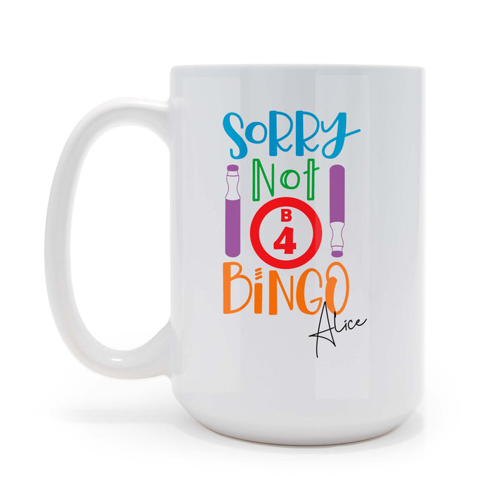 Sorry Not B4 Bingo - 15 oz Ceramic Coffee Mug