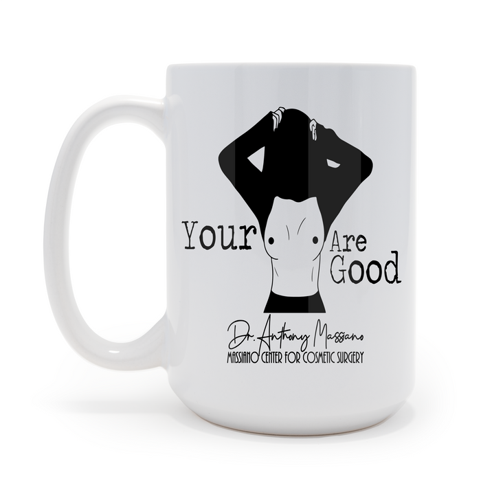 Your tits are good- 15 oz Coffee Mug