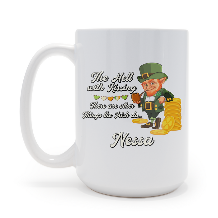 Personalized The Hell With Kissing Irish 15 oz Coffee Mug