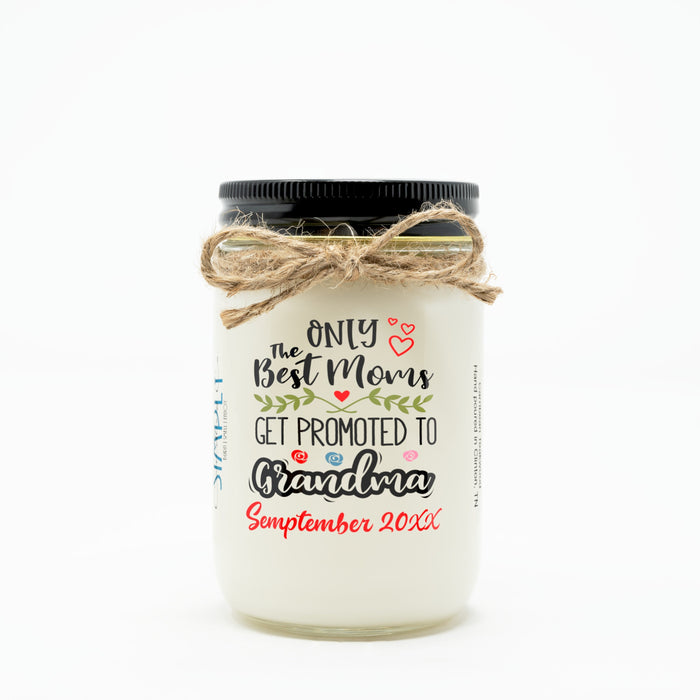 Only the Best Moms Get Promoted to Grandma Personalized Hand Poured Soy Candle, Mother's Day, Gift for Grandmother, Pregnancy Announcement