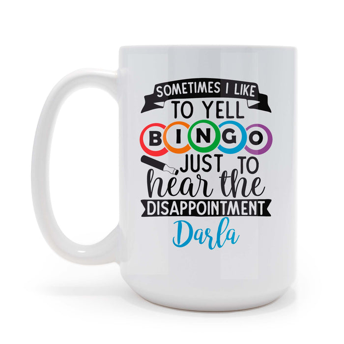 Sometimes I Yell Bingo - 15 oz Ceramic Coffee Mug